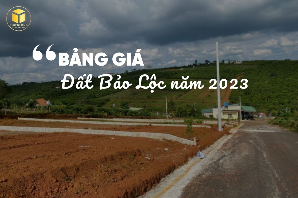 Bảng giá đất Bảo Lộc 2023 cập nhật mới nhất