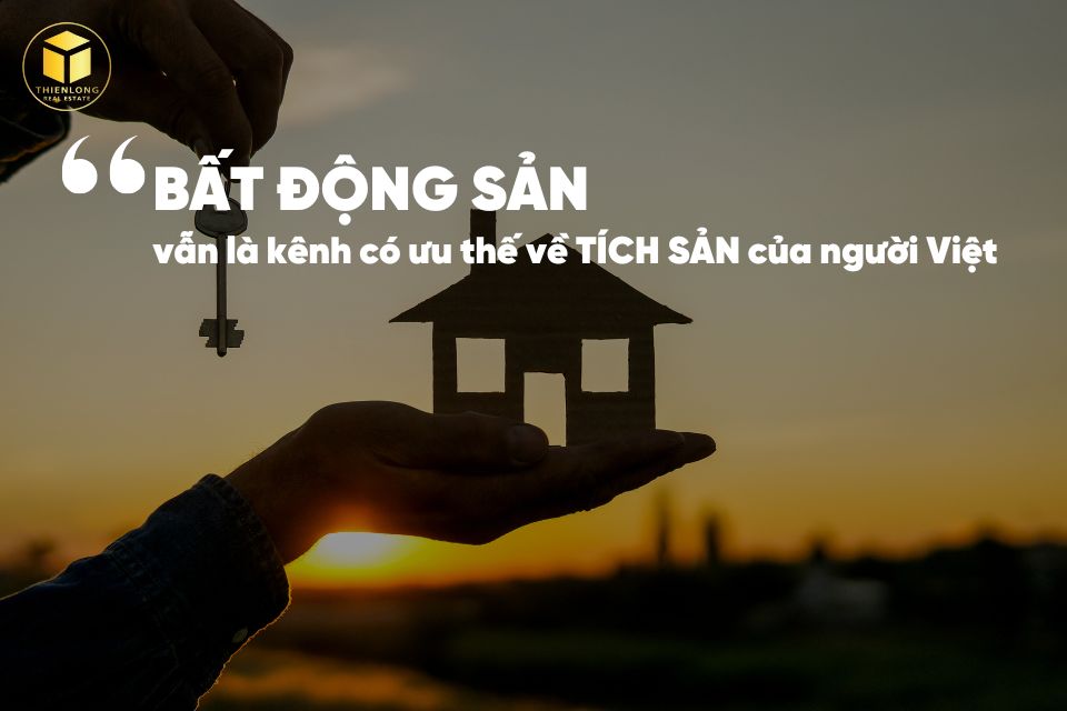 Bất động sản vẫn là kênh có ưu thế về tích sản của người Việt