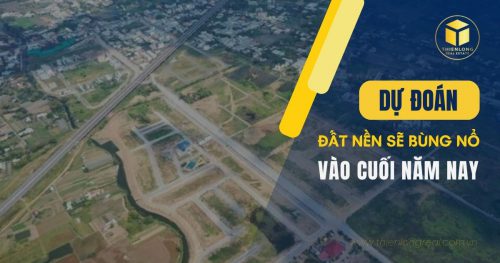 Dự đoán đất nền sẽ bùng nổ vào cuối năm 2023