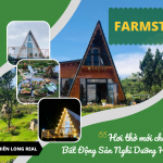 Farmstay - Hơi thở mới cho bất động sản nghỉ dưỡng hướng núi.