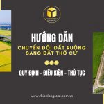 Hướng dẫn chuyển đổi đất ruộng sang đất thổ cư: Quy định, điều kiện và thủ tục