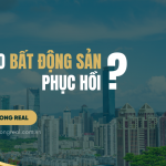 Khi nào bất động sản hồi phục?