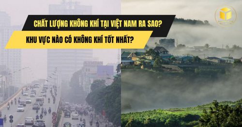Chất lượng không khí tại Việt Nam ra sao? Khu vực nào có không khí tốt nhất?