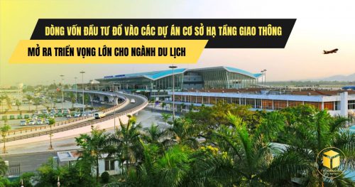 Cơ hội cho ngành du lịch khi dòng vốn đầu tư đổ vào các dự án cơ sở hạ tầng giao thông