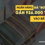 Ngân hàng đã “bơm” gần 926.000 tỷ đồng vào bất động sản