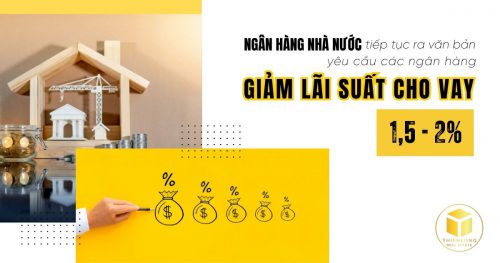 NHNN tiếp tục ra văn bản yêu cầu các ngân hàng giảm lãi suất cho vay từ 1,5-2%, bao gồm khoản vay cũ