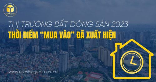 Thị trường Bất động sản năm 2023: Thời điểm “mua vào” đã xuất hiện