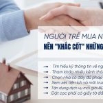 Người trẻ mua nhà nên "khắc cốt" những điều sau đây