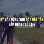 Thời kỳ đất nền tăng giá sắp quay trở lại?