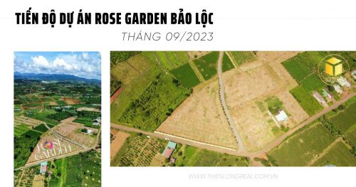 Tiến độ dự án Rose Garden Bảo Lộc tháng 09/2023