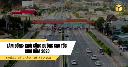 Lâm Đồng khởi công đường cao tốc cuối năm 2023, không để chậm trễ kéo dài