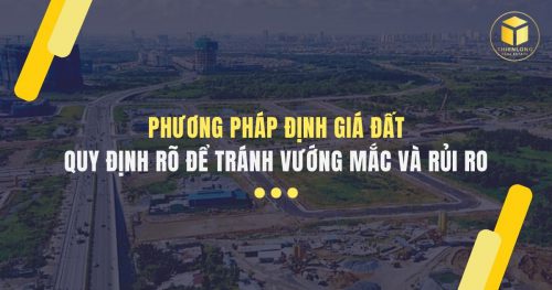 Phương pháp định giá đất và những quy định rõ để tránh vướng mắc và rủi ro