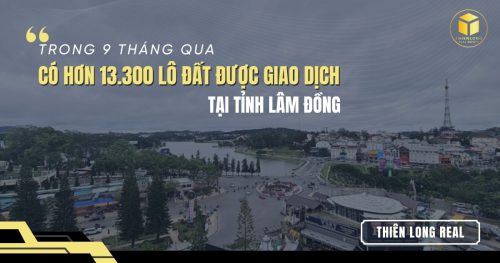 Trong 9 tháng qua có hơn 13.300 lô đất được giao dịch tại Lâm Đồng
